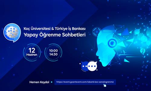 Koç Üniversitesi & Türkiye İş Bankası - Yapay Öğrenme Sohbetleri