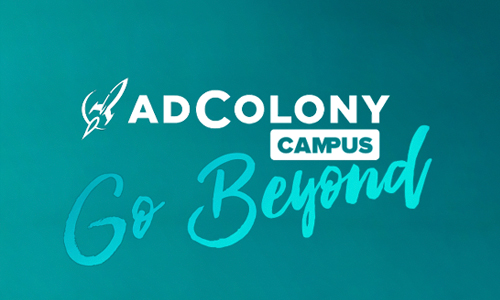 AdColony Campus Go Beyond