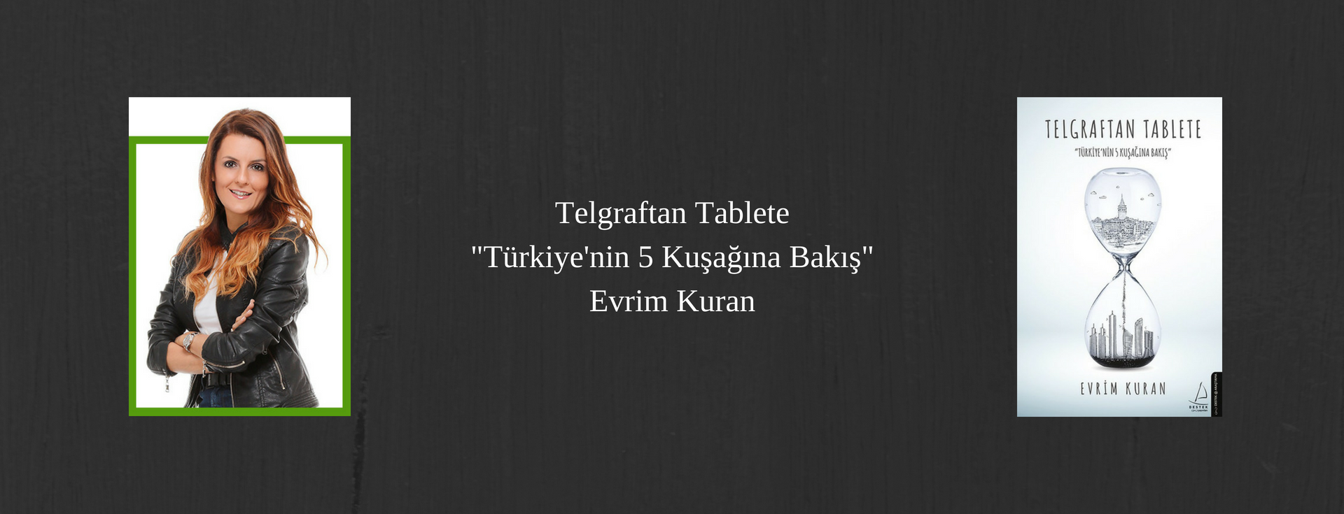 Evrim Kuran'ın Yeni Kitabı Telgraftan Tablete Çıktı!
