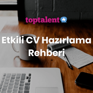 Etkili CV Hazırlama